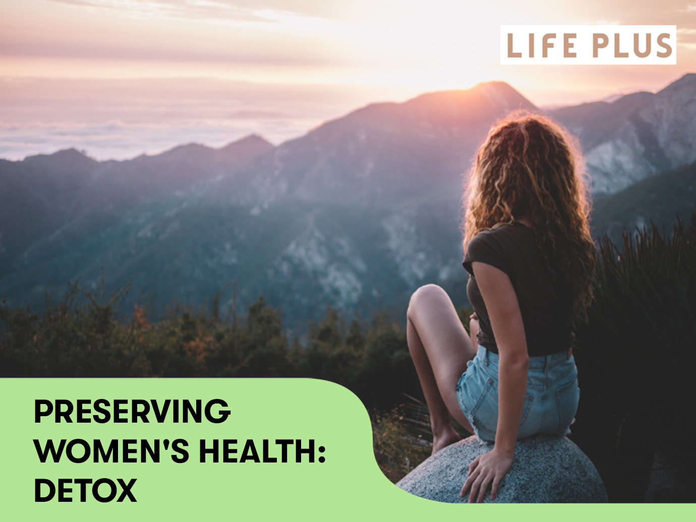 PRESERVING WOMENS HEALTH: DETOX