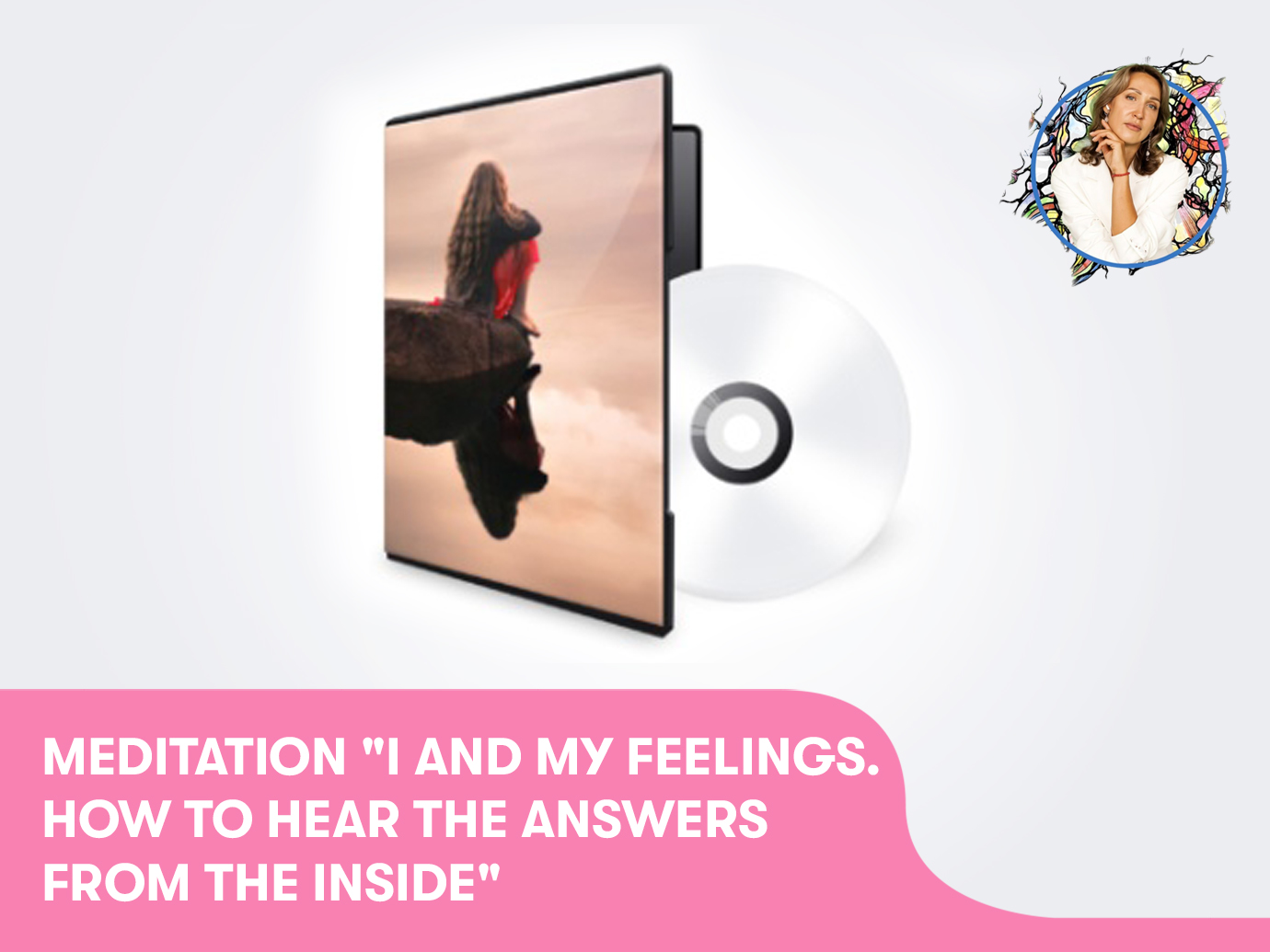 Meditation “I and my feelings. How to hear the answers from the inside“